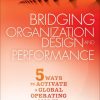 Bridging Organization Design and Performance: Five Ways to Activate a Global Operation Model