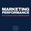 Marketing Performance: How Marketers Drive Profitable Growth