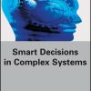 Smart Decisions in Complex Systems