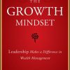 The Growth Mindset: Leadership Makes a Difference in Wealth Management