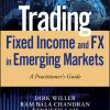 Trading Fixed Income and FX in Emerging Markets: A Practitioner's Guide