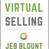 Virtual Selling: A Quick-Start Guide to Leveraging Video, Technology, and Virtual Communication Channels to Engage Remote Buyers and Close Deals Fast