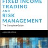 Fixed Income Trading and Risk Management: The Complete Guide