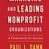 Managing and Leading Nonprofit Organizations: A Framework For Success