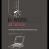 In Work, At Home: Towards an Understanding of Homeworking
