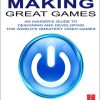 Making Great Games: An Insider's Guide to Designing and Developing the World's Greatest Video Games