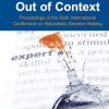 Expertise Out of Context: Proceedings of the Sixth International Conference on Naturalistic Decision Making