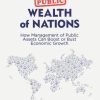 The Public Wealth of Nations: How Management of Public Assets Can Boost or Bust Economic Growth