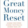 The Great Money Reset: Change Your Work, Change Your Wealth, Change Your Life