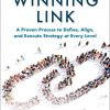 The Winning Link: A Proven Process to Define, Align, and Execute Strategy at Every Level