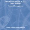 Structural Changes in U.S. Labour Markets: Causes and Consequences