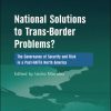 National Solutions to Trans-Border Problems?: The Governance of Security and Risk in a Post-NAFTA North America