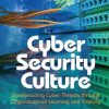 Cyber Security Culture: Counteracting Cyber Threats through Organizational Learning and Training
