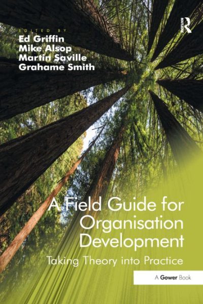 A Field Guide for Organisation Development: Taking Theory into Practice