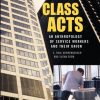 Class Acts: An Anthropology of Urban Workers and Their Union