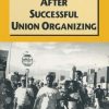Worker Activism After Successful Union Organizing