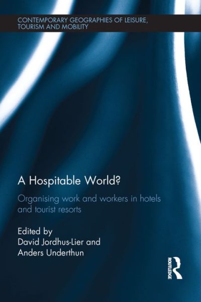 A Hospitable World?: Organising Work and Workers in Hotels and Tourist Resorts