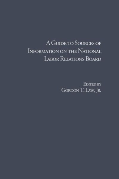 A Guide to Sources of Information on the National Labor Relations Board