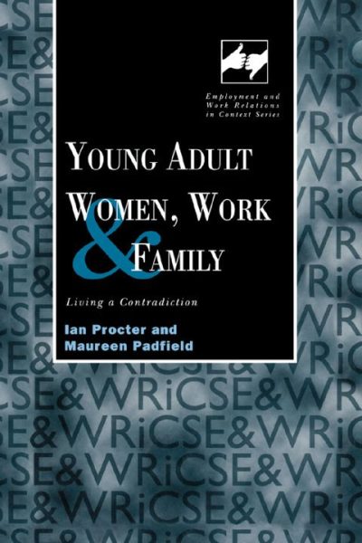 Young Adult Women, Work and Family: Living a Contradiction