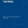 Managing the Press: Origins of the Media Presidency, 1897-1933