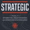 Strategic: The Skill to Set Direction, Create Advantage, and Achieve Executive Excellence