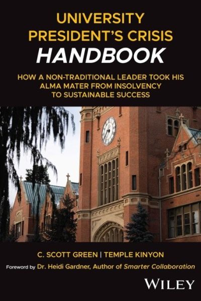 University President's Crisis Handbook: How a Non-Traditional Leader Took His Alma Mater from Insolvency to Sustainable Success