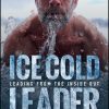 Ice Cold Leader: Leading from the Inside Out