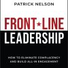 Front-Line Leadership: How to Eliminate Complacency and Build All-In Engagement