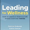 Leading for Wellness: How to Create a Team Culture Where Everyone Thrives