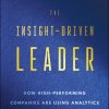 The Insight-Driven Leader: How High-Performing Companies are Using Analytics to Unlock Business Value