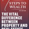 7 Steps to Wealth: The Vital Difference between Property and Real Estate