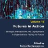 Futures in Action: Strategic Anticipations and Deployments in Organizations Facing the Future