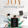 The Joy of Missing Out: Live More by Doing Less