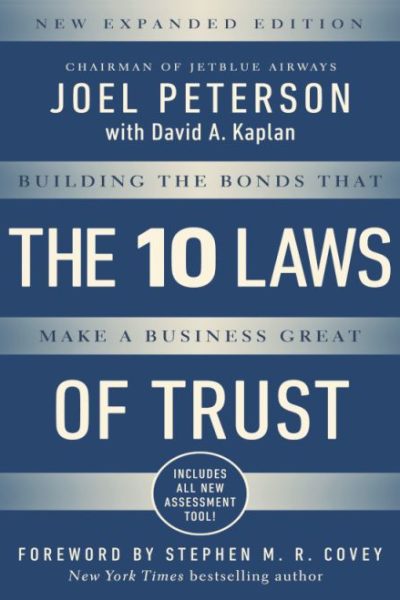 10 Laws of Trust, Expanded Edition: Building the Bonds that make a Business Great