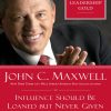 Influence Should Be Loaned But Never Given