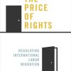 The Price of Rights: Regulating International Labor Migration