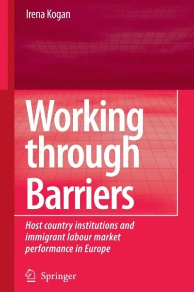 Working Through Barriers: Host Country Institutions and Immigrant Labour Market Performance in Europe