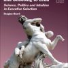 Choosing Leaders and Choosing to Lead: Science, Politics and Intuition in Executive Selection