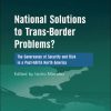 National Solutions to Trans-Border Problems?: The Governance of Security and Risk in a Post-NAFTA North America