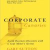 Corporate Canaries: Avoid Business Disasters with a Coal Miner's Secrets