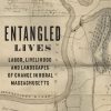 Entangled Lives: Labor, Livelihood, and Landscapes of Change in Rural Massachusetts