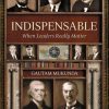 Indispensable: When Leaders Really Matter