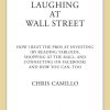 Laughing at Wall Street: How I Beat the Pros at Investing (by Reading Tabloids, Shopping at the Mall, and Connecting on Facebook) and How You Can, Too