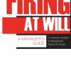 Firing at Will: A Manager's Guide