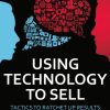 Using Technology to Sell: Tactics to Ratchet Up Results