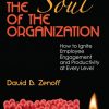 The Soul of the Organization: How to Ignite Employee Engagement and Productivity at Every Level