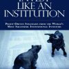 Invest Like an Institution: Professional Strategies for Funding a Successful Retirement