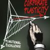 Corporate Plasticity: How to Change, Adapt, and Excel