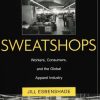 Monitoring Sweatshops: Workers, Consumers, And The