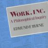 Work, Inc.: A Philosophical Inquiry